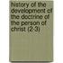 History Of The Development Of The Doctrine Of The Person Of Christ (2-3)