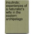 Insulinde; Experiences of a Naturalist's Wife in the Eastern Archipelago