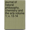 Journal of Natural Philosophy, Chemistry and the Arts Volume 1; V. 13-14 door Thomas Chrowder Chamberlin