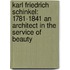Karl Friedrich Schinkel: 1781-1841 An Architect In The Service Of Beauty