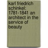 Karl Friedrich Schinkel: 1781-1841 An Architect In The Service Of Beauty door Peter Gössel