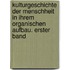 Kulturgeschichte Der Menschheit In Ihrem Organischen Aufbau. Erster Band