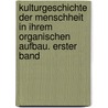 Kulturgeschichte Der Menschheit In Ihrem Organischen Aufbau. Erster Band by Julius Lippert