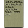 Kulturgeschichte Der Menschheit In Ihrem Organischen Aufbau. Erster Band door Julius Lippert