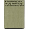 Kundenbindung - Focus Frequent Flyer Cards bei Charterfluggesellschaften by Ihbo Ziegler