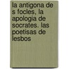 La Antigona de S Focles, La Apologia de Socrates. Las Poetisas de Lesbos door Garbin Antonio G