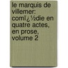 Le Marquis De Villemer: Comï¿½Die En Quatre Actes, En Prose, Volume 2 door Georges Sand