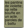 Les Pantins de Violette; Op Rette Bouffe En Un Acte. Paroles de L. Battu door Adam Adolphe
