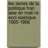 Les Textes de La Politique Fran Aise En Mati Re Eccl Siastique 1905-1908 door Andler