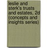 Leslie and Sterk's Trusts and Estates, 2D (Concepts and Insights Series) by Stewart E. Sterk