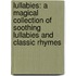 Lullabies: A Magical Collection of Soothing Lullabies and Classic Rhymes