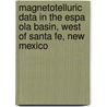 Magnetotelluric Data in the Espa Ola Basin, West of Santa Fe, New Mexico by United States Government