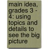Main Idea, Grades 3 - 4: Using Topics and Details to See the Big Picture door Jennifer Rozines Roy