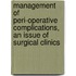 Management Of Peri-Operative Complications, An Issue Of Surgical Clinics