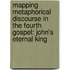 Mapping Metaphorical Discourse in the Fourth Gospel: John's Eternal King