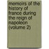 Memoirs Of The History Of France During The Reign Of Napoleon (Volume 2)