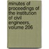 Minutes of Proceedings of the Institution of Civil Engineers, Volume 206