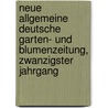 Neue Allgemeine Deutsche Garten- Und Blumenzeitung, Zwanzigster Jahrgang door Rudolph Mettler