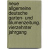 Neue Allgemeine Deutsche Garten- Und Blumenzeitung. Vierzehnter Jahrgang by Rudolph Mettler