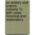 On Oratory And Orators (Volume 1); With Notes Historical And Explanatory