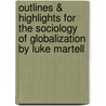 Outlines & Highlights For The Sociology Of Globalization By Luke Martell door Cram101 Textbook Reviews
