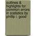 Outlines & Highlights for Common Errors in Statistics by Phillip I. Good