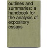 Outlines and Summaries: a Handbook for the Analysis of Expository Essays by Norman Foerster