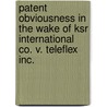 Patent Obviousness In The Wake Of Ksr International Co. V. Teleflex Inc. door Rivard Gardner