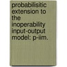 Probabilisitic Extension To The Inoperability Input-output Model: P-iim. by Jeesang Jung