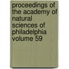 Proceedings of the Academy of Natural Sciences of Philadelphia Volume 59 door Academy Of Natural Philadelphia