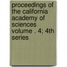 Proceedings of the California Academy of Sciences Volume . 4; 4th Series by California Academy of Sciences