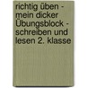 Richtig üben - Mein Dicker Übungsblock - Schreiben Und Lesen 2. Klasse by Dorothee Raab