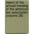 Report Of The Annual Meeting Of The American Bar Association (Volume 28)