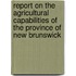 Report on the Agricultural Capabilities of the Province of New Brunswick