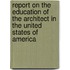 Report on the Education of the Architect in the United States of America