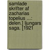 Samlade Skrifter Af Zacharias Topelius ...: Delen.] Ljungars Saga. [1921 door Zacharias Topelius