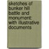 Sketches of Bunker Hill Battle and Monument: with Illustrative Documents