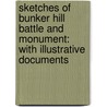 Sketches of Bunker Hill Battle and Monument: with Illustrative Documents door George Edward Ellis