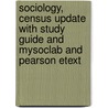 Sociology, Census Update With Study Guide And Mysoclab And Pearson Etext door John J. Macionis