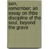 Son, Remember; An Essay On Thbe Discipline Of The Soul, Beyond The Grave