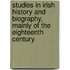 Studies in Irish History and Biography, Mainly of the Eighteenth Century
