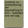 Systeme Zur Unterstützung Der Beschaffung In Kmu - Business One Von Sap door Roman Karl
