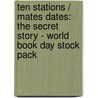 Ten Stations / Mates Dates: The Secret Story - World Book Day Stock Pack by Jenny Valentine