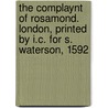 The Complaynt of Rosamond. London, Printed by I.C. for S. Waterson, 1592 by Samuel Daniel