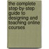 The Complete Step-By-Step Guide To Designing And Teaching Online Courses