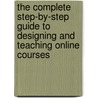 The Complete Step-By-Step Guide To Designing And Teaching Online Courses door Kaftal Zimmerman