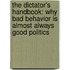 The Dictator's Handbook: Why Bad Behavior Is Almost Always Good Politics