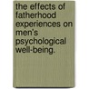The Effects Of Fatherhood Experiences On Men's Psychological Well-Being. by Sucheta Shrikant Jawalkar