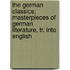 The German Classics; Masterpieces of German Literature, Tr. Into English