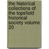 The Historical Collections of the Topsfield Historical Society Volume 20